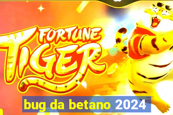 bug da betano 2024